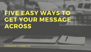 Blog: Five easy ways to get your message across